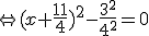 \Leftrightarrow (x+\frac{11}{4})^2-\frac{3^2}{4^2}=0